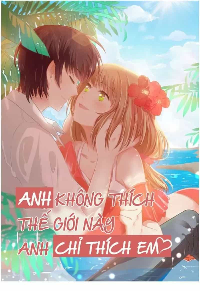 Anh Không Thích Thế Giới Này, Anh Chỉ Thích Em - Chương 42 - ảnh 1