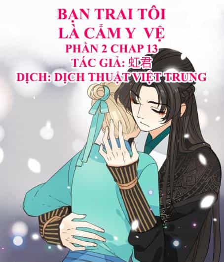 Bạn Trai Tôi Là Cẩm Y Vệ 2 - Chương 13 - ảnh 1