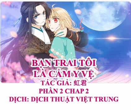 Bạn Trai Tôi Là Cẩm Y Vệ 2 - Chương 2 - ảnh 1