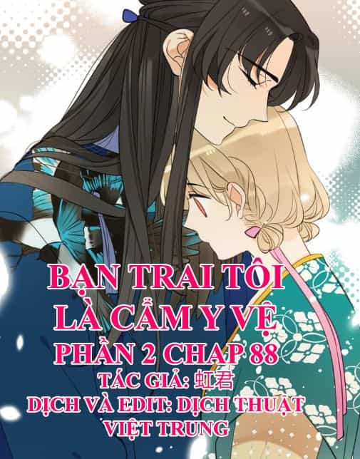 Bạn Trai Tôi Là Cẩm Y Vệ 2 - Chương 88 - ảnh 1