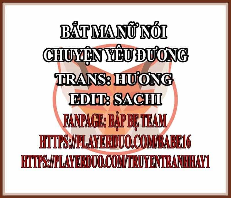 Bắt Ma Nữ Nói Chuyện Yêu Đương - Chương 4 - ảnh 1