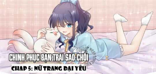Chinh Phục Bạn Trai Sao Chổi - Chương 5 - ảnh 1