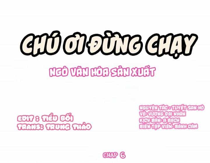 Chú Ơi Đừng Chạy!!! - Chương 6 - ảnh 1