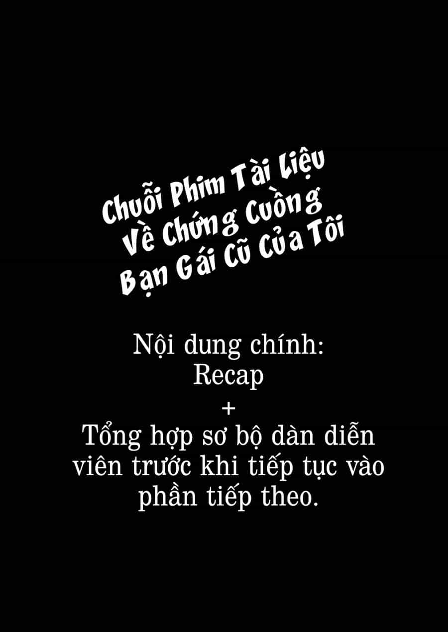 Chuỗi Phim Tài Liệu Về Chứng Cuồng Bạn Gái Cũ Của Tôi - Chương 35.5 - ảnh 2