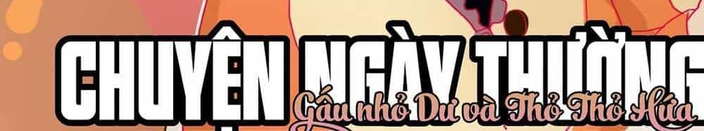 Chuyện Ngày Thường: Gấu Nhỏ Dư Và Thỏ Thỏ Hứa - Chương 9 - ảnh 2
