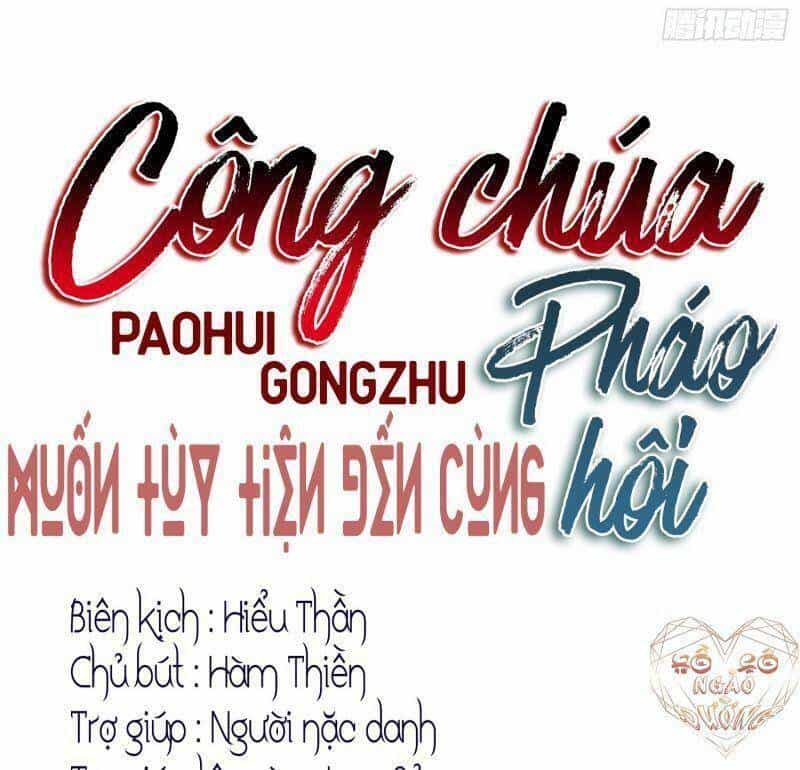 Công Chúa Pháo Hôi Muốn Tùy Tiện Đến Cùng - Chương 22 - ảnh 6