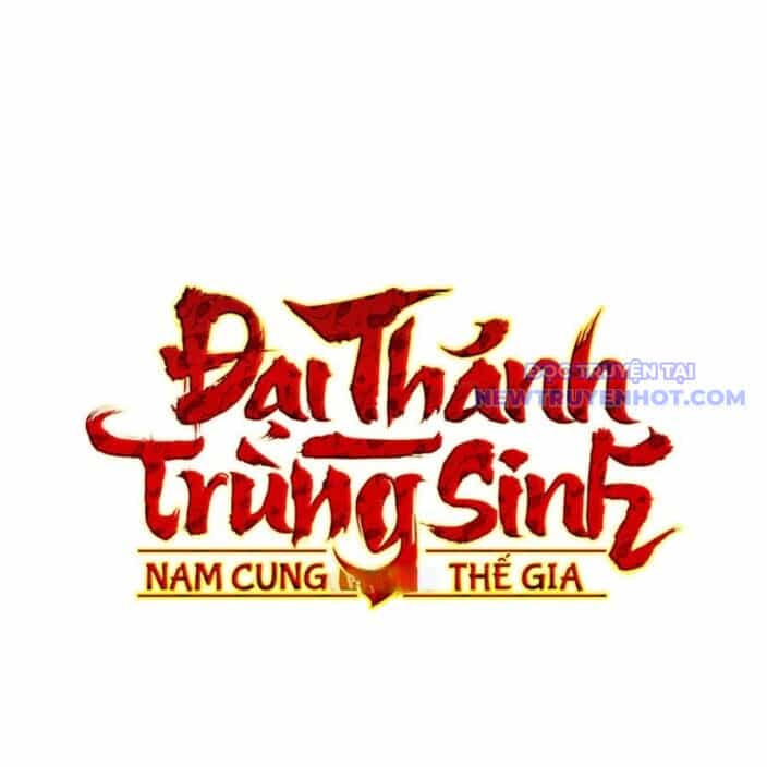 Đại Thánh Trùng Sinh Nam Cung Thế Gia - Chương 9 - ảnh 212