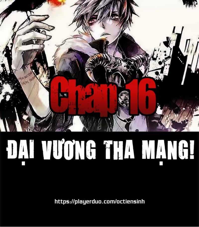 Đại Vương Tha Mạng - Chương 16 - ảnh 1