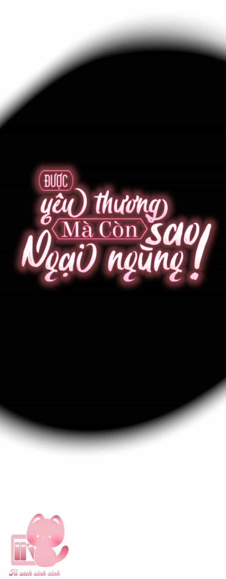 Được Yêu Thương Mà Còn Ngại Ngùng Sao! - Chương 66 - ảnh 47