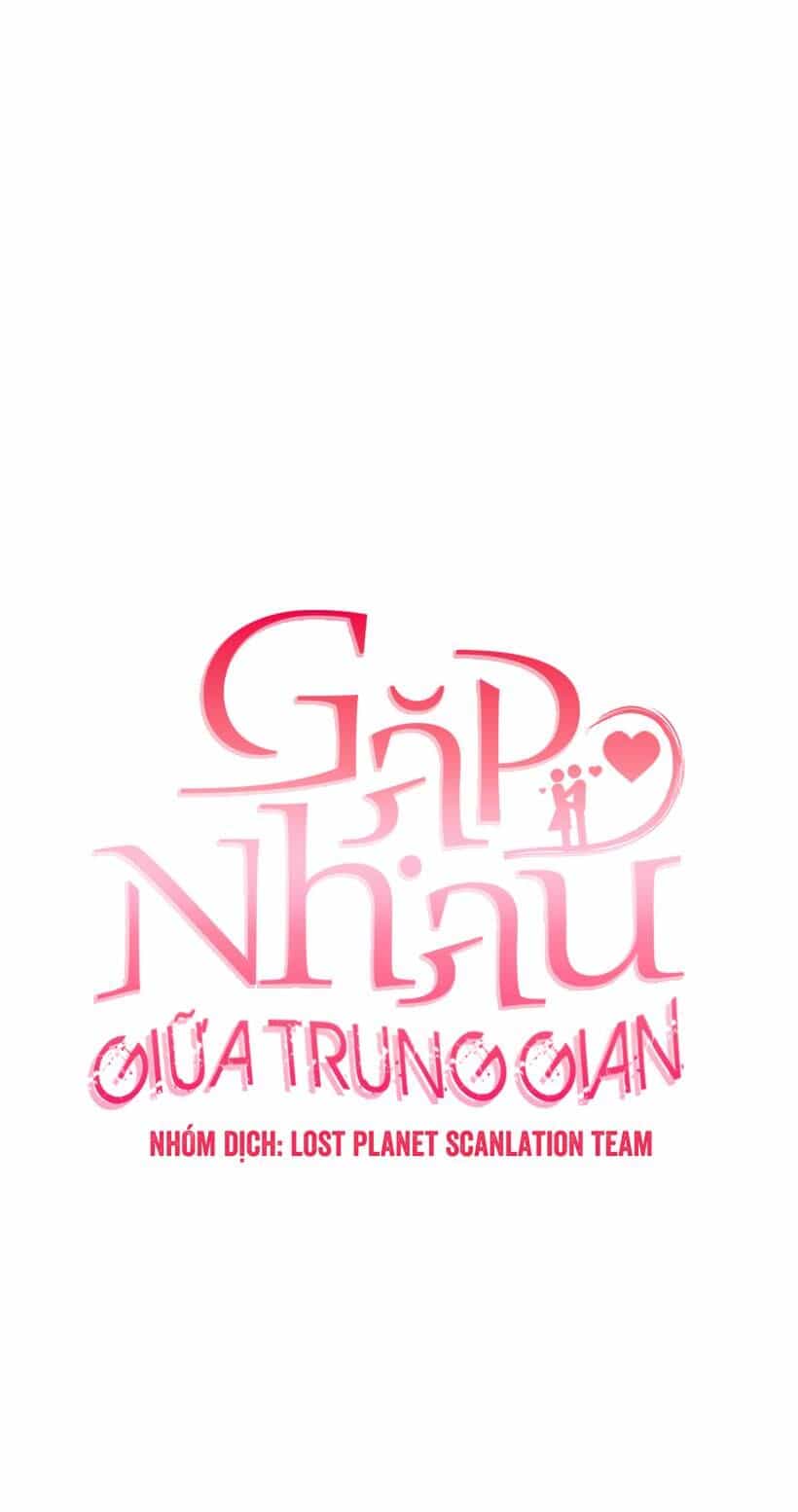 Gặp Nhau Ở Trung Gian - Chương 21 - ảnh 5
