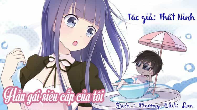 Hầu Gái Siêu Cấp Của Tôi - Chương 4 - ảnh 1