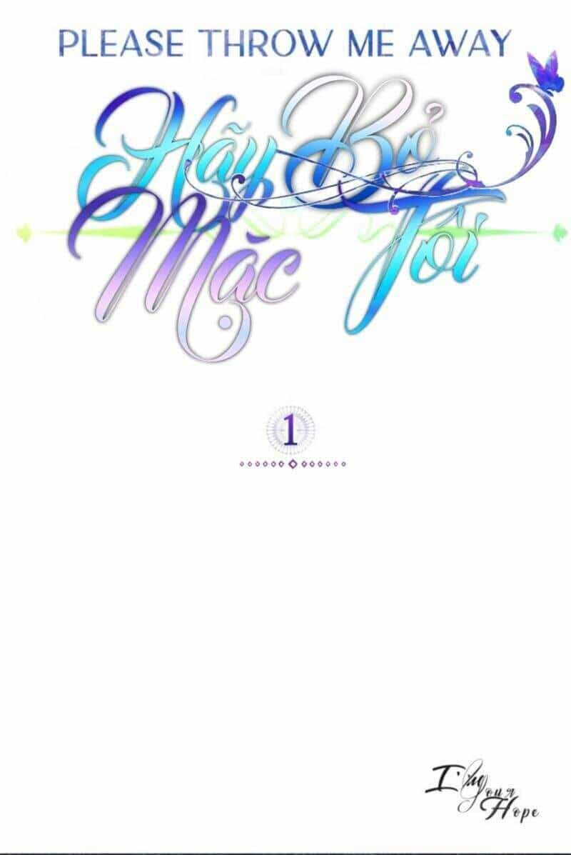 Hãy Bỏ Mặc Tôi - Chương 1 - ảnh 1