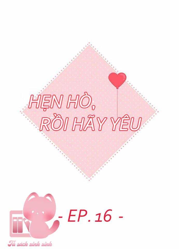 Hẹn Hò Rồi Hãy Yêu - Chương 16 - ảnh 12
