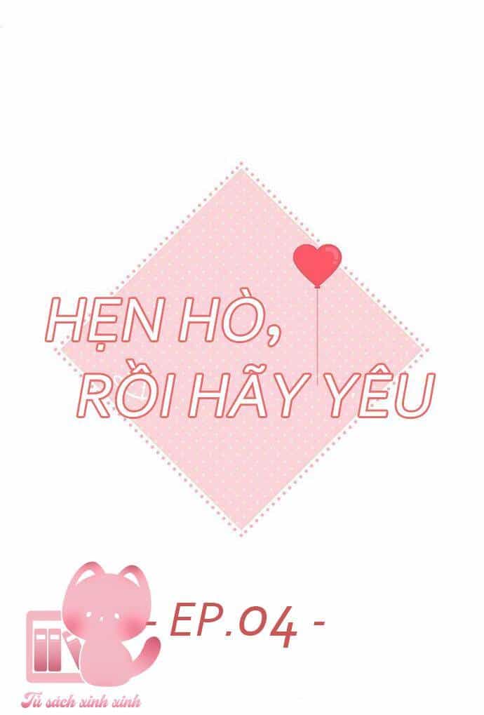 Hẹn Hò Rồi Hãy Yêu - Chương 4 - ảnh 14