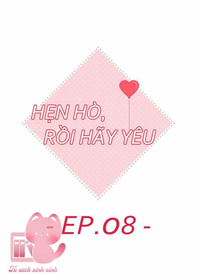 Hẹn Hò Rồi Hãy Yêu - Chương 8 - ảnh 8