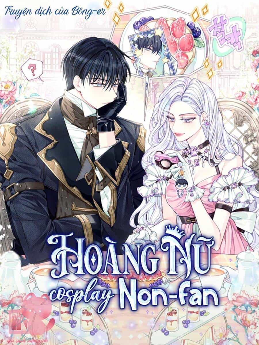 Hoàng Nữ Cosplay Nonfan - Chương 2 - ảnh 2