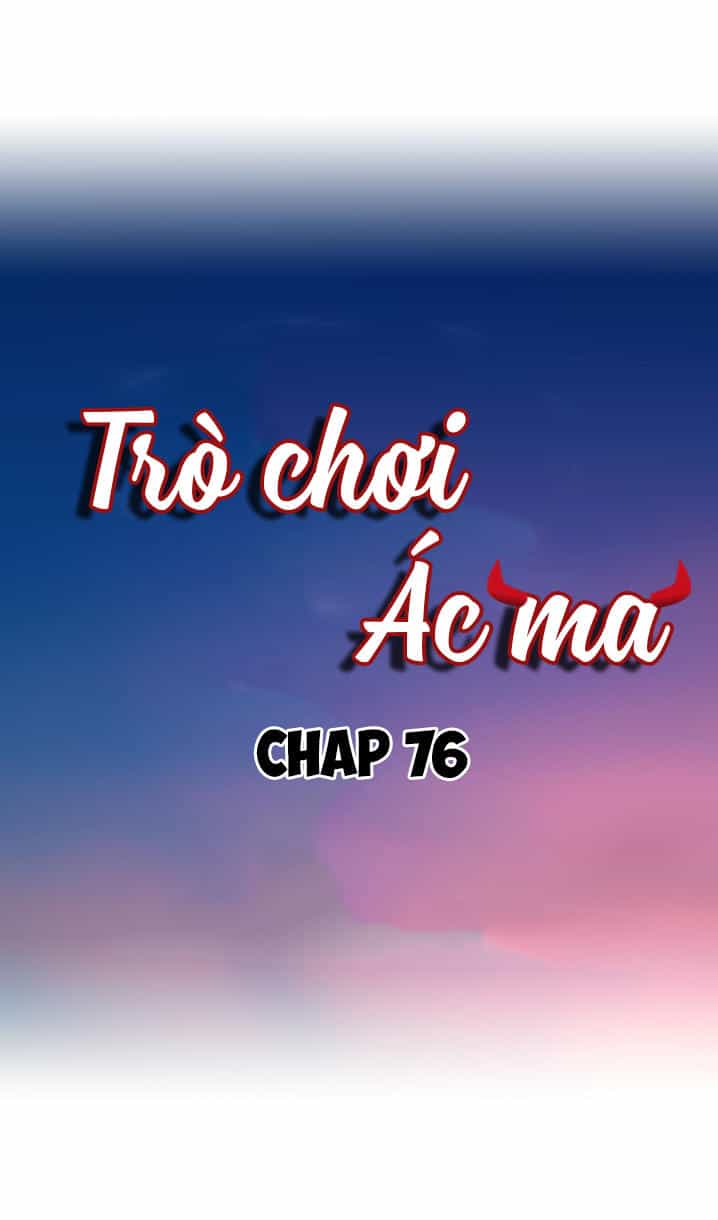 Khi Trò Chơi Ác Ma Bắt Đầu - Chương 76 - ảnh 1