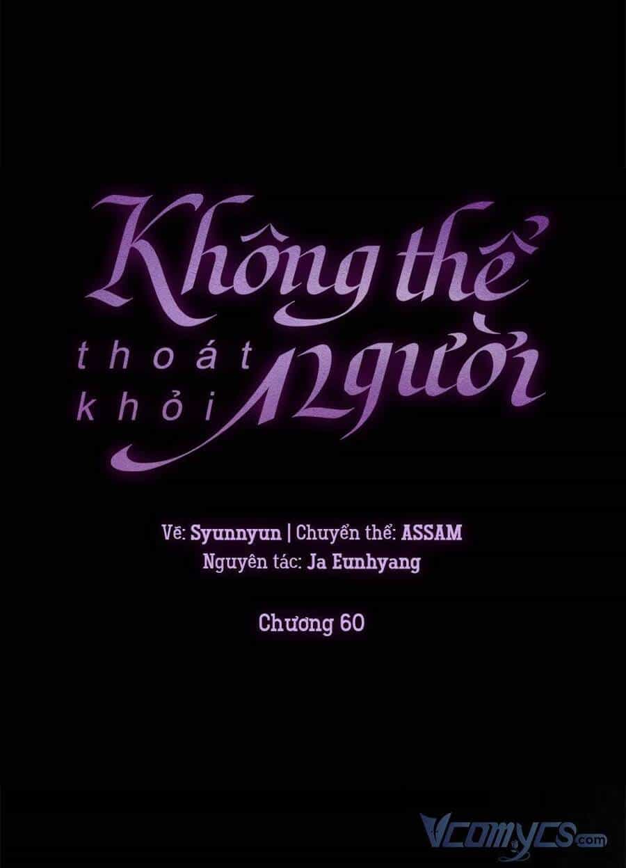Không Thể Thoát Khỏi Người - Chương 60 - ảnh 49