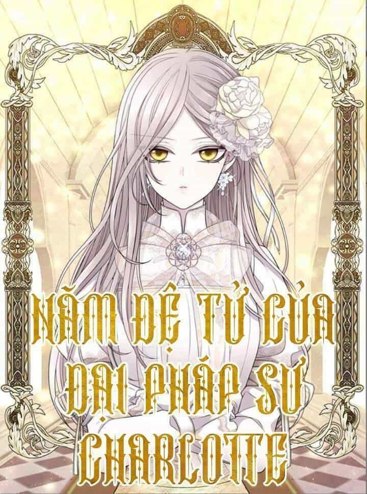 Ngũ Đại Đồ Đệ Của Charlotte - Chương 22 - ảnh 1