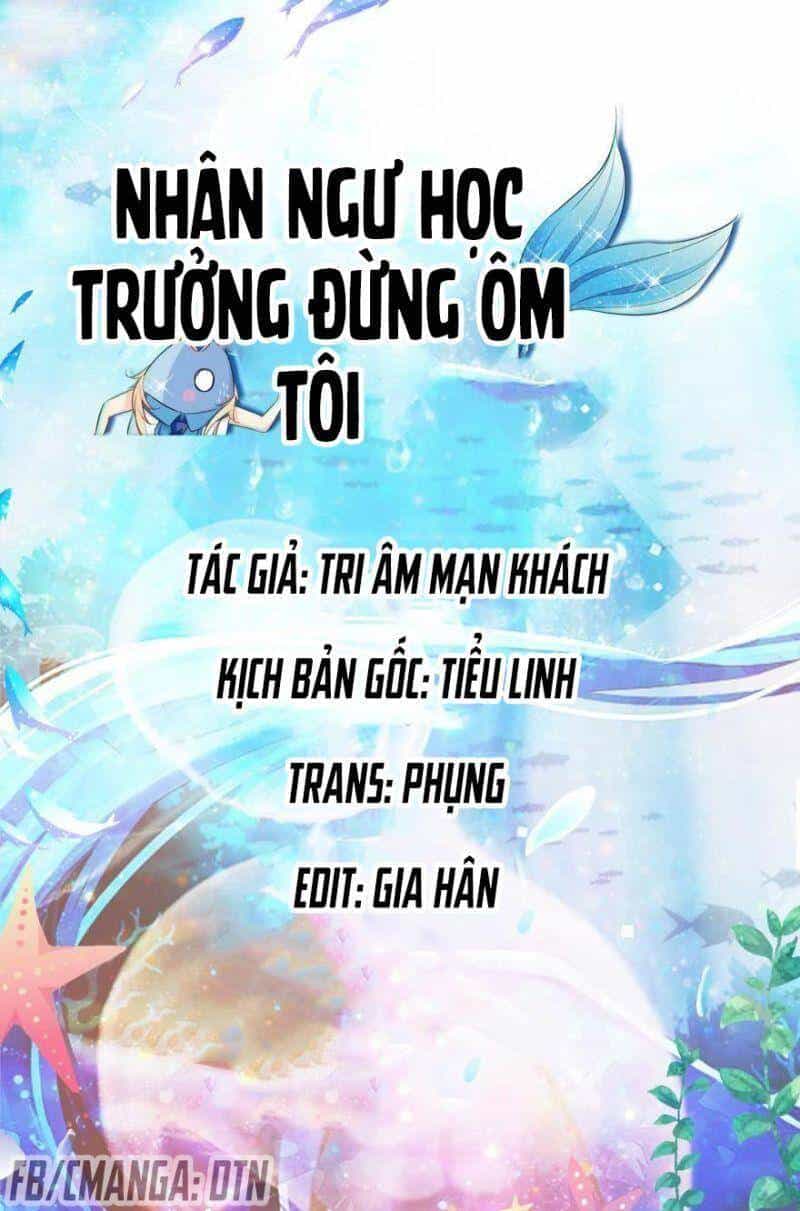 Nhân Ngư Học Trưởng, Đừng Ôm Ta! - Chương 21 - ảnh 1