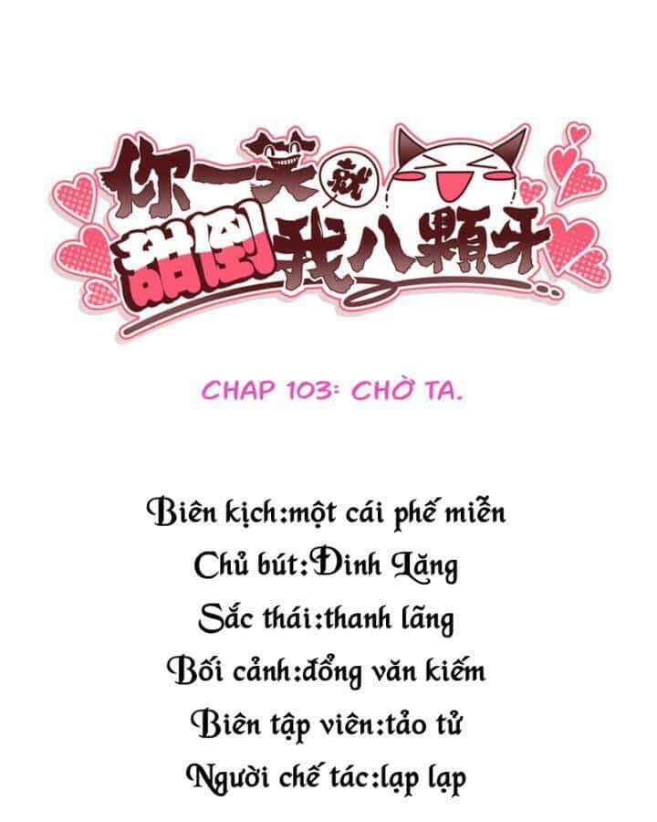 Nụ Cười Của Ngươi Ngọt Đến Mức Làm Gãy Tám Cái Răng Của Ta - Chương 103 - ảnh 3
