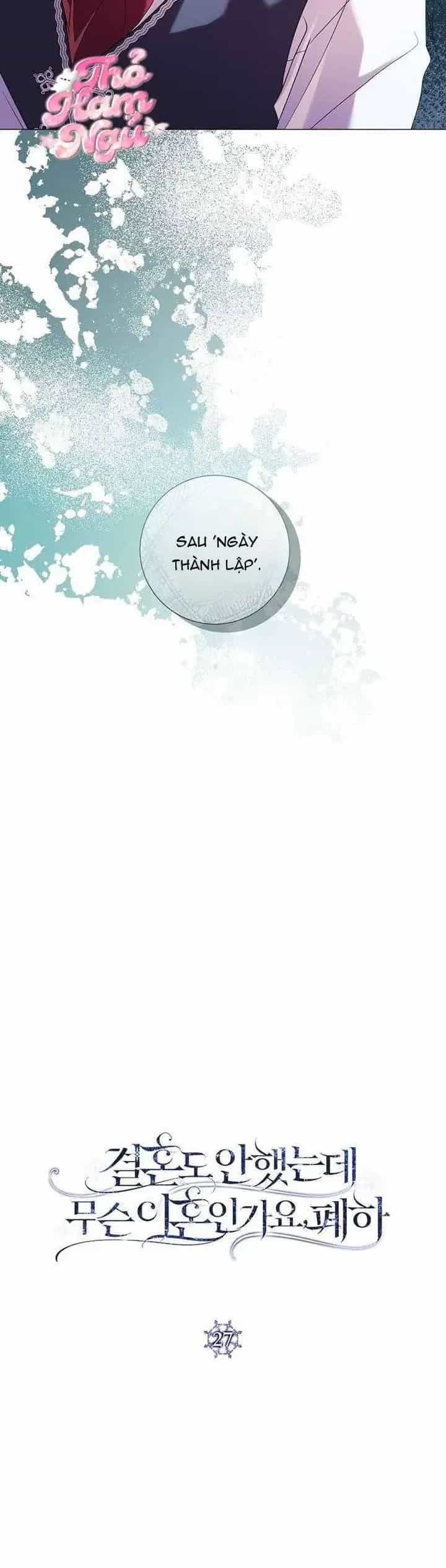 Sao Tôi Có Thể Li Hôn Khi Còn Chưa Kết Hôn Đây, Thưa Bệ Hạ - Chương 27 - ảnh 8