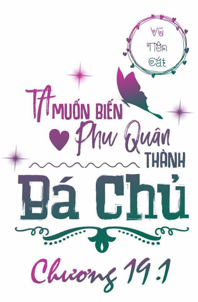 Ta Muốn Biến Phu Quân Thành Bá Chủ - Chương 19 - ảnh 3