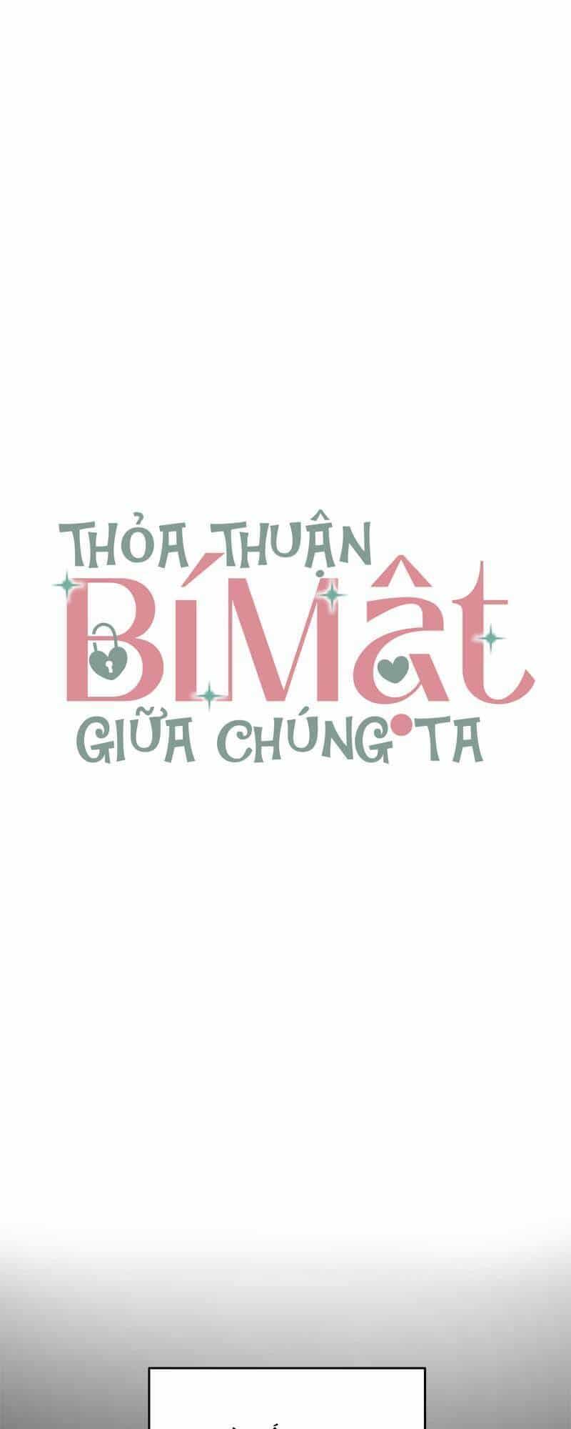Thỏa Thuận Bí Mật Giữa Chúng Ta - Chương 4 - ảnh 13