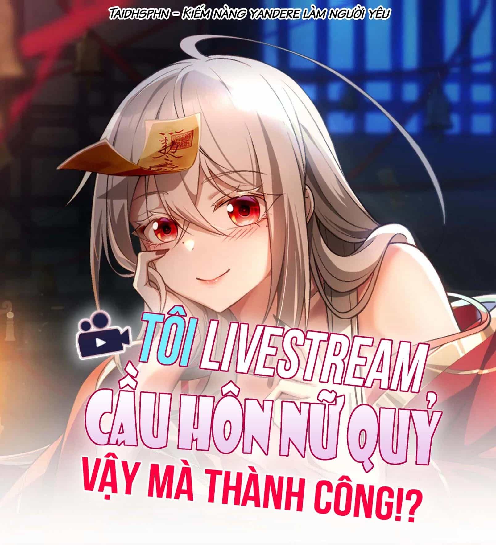 Tôi Livestream Cầu Hôn Nữ Quỷ Vậy Mà Thành Công!? - Chương 60 - ảnh 3