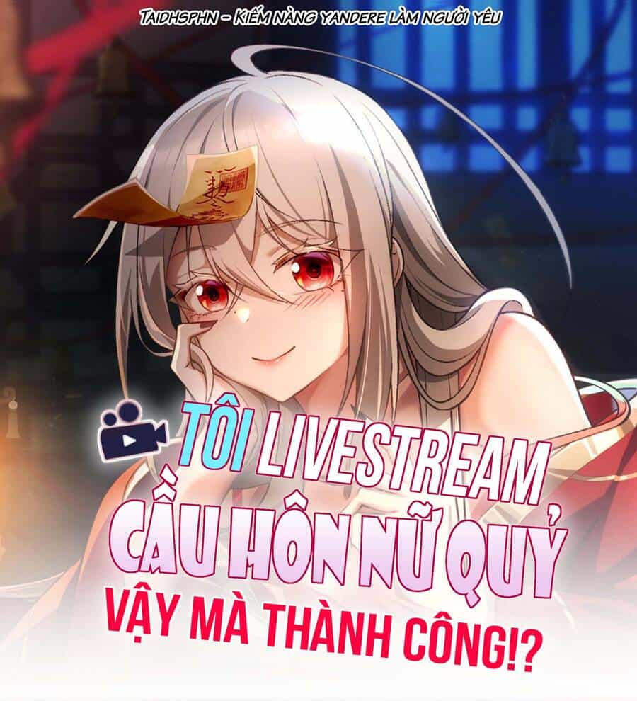 Tôi Livestream Cầu Hôn Nữ Quỷ Vậy Mà Thành Công!? - Chương 8 - ảnh 2