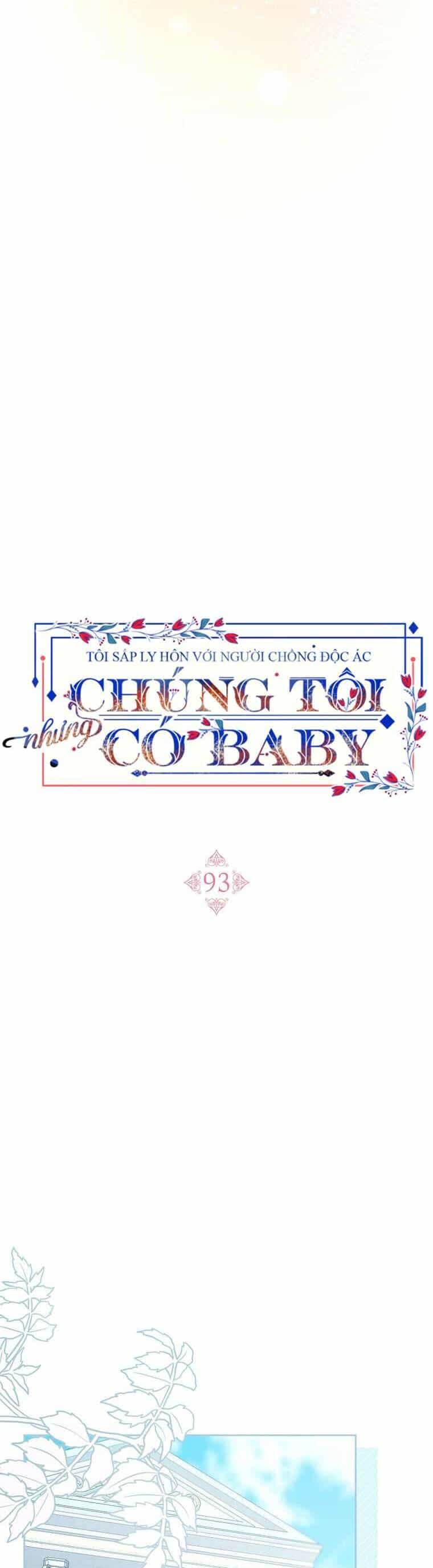 Tôi Sắp Ly Hôn Với Người Chồng Độc Ác, Nhưng Chúng Tôi Có Baby - Chương 93 - ảnh 20