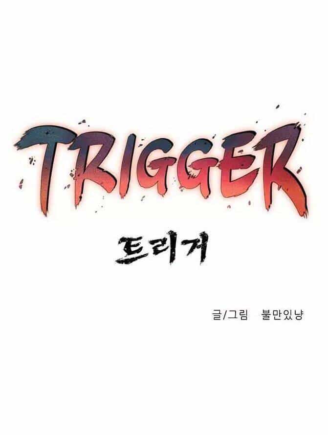 Trigger - Chương 1 - ảnh 19
