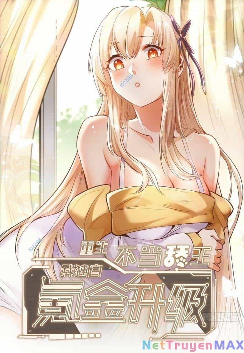 Trọng Sinh Không Làm Chạn Vương, Tôi Một Mình Nạp Game Thăng Cấp - Chương 11 - ảnh 1