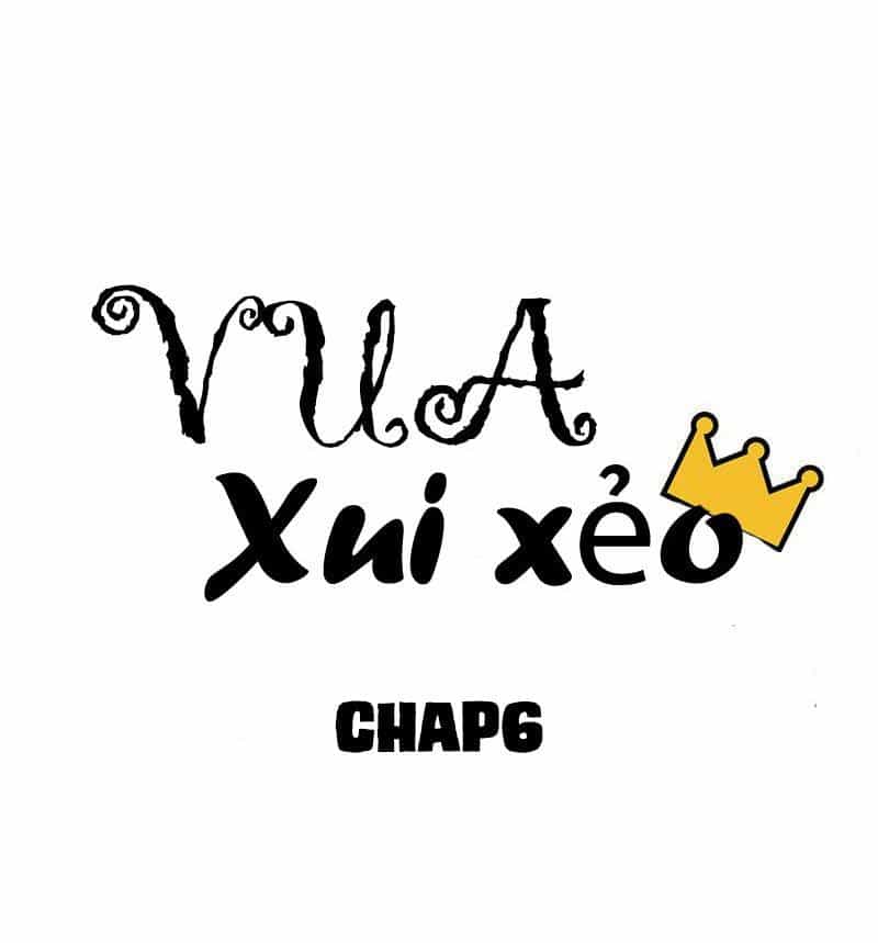 Vua Xui Xẻo - Chương 6 - ảnh 5